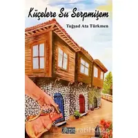 Küçelere Su Serpmişem - Tuğşad Ata Türkmen - Zengin Yayıncılık