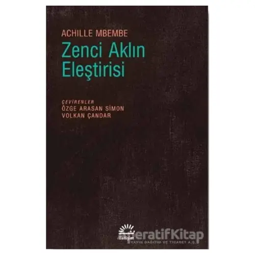 Zenci Aklın Eleştirisi - Achille Mbembe - İletişim Yayınevi