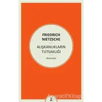 Alışkanlıkların Tutsaklığı - Friedrich Wilhelm Nietzsche - Zeplin Kitap