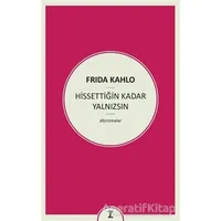 Hissettiğin Kadar Yalnızsın - Frida Kahlo - Zeplin Kitap