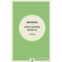 Hayat Dediğin Nedir ki? - Friedrich Wilhelm Nietzsche - Zeplin Kitap