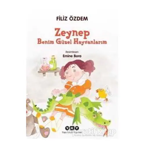 Zeynep - Benim Güzel Hayvanlarım - Filiz Özdem - Yapı Kredi Yayınları