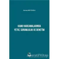 Kamu Harcamalarında Yetki Sorumluluk ve Denetim - Zeynep Müftüoğlu - Adalet Yayınevi