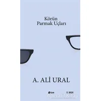 Körün Parmak Uçları - A. Ali Ural - Şule Yayınları