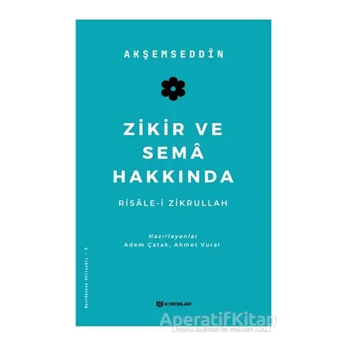 Zikir ve Sema Hakkında - Akşemseddin - H Yayınları