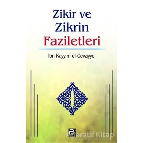 Zikir ve Zikrin Faziletleri - İbn Kayyım el-Cevziyye - Karınca & Polen Yayınları