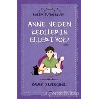 Anne Neden Kedilerin Elleri Yok? - Kalem Tutan Eller - Ömer Sevinçgül - Carpe Diem Kitapları