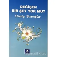 Değişen Bir Şey Yok mu? - Deniz Banoğlu - Zinde Yayıncılık