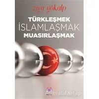 Türkleşmek, İslamlaşmak, Muasırlaşmak - Ziya Gökalp - Nilüfer Yayınları