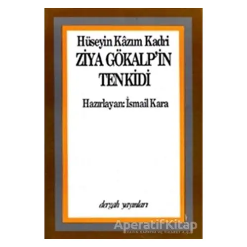 Ziya Gökalpin Tenkidi - Hüseyin Kazım Kadri - Dergah Yayınları