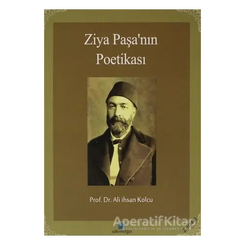 Ziya Paşa’nın Poetikası - Ali İhsan Kolcu - Salkımsöğüt Yayınları