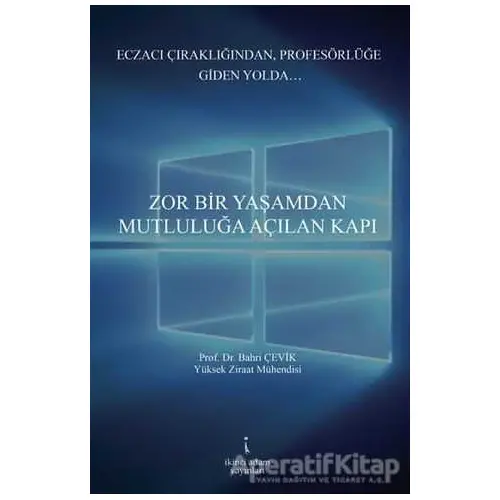 Zor Bir Yaşamdan Mutluluğa Açılan Kapı - Bahri Çevik - İkinci Adam Yayınları