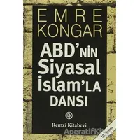 ABD’nin Siyasal İslam’la Dansı - Emre Kongar - Remzi Kitabevi