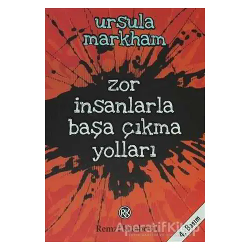 Zor İnsanlarla Başa Çıkma Yolları - Ursula Markham - Remzi Kitabevi