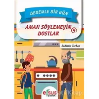 Dedemle Bir Gün 4 - Aman Söylemeyin Dostlar - Sadettin Turhan - Efsus Yayınları