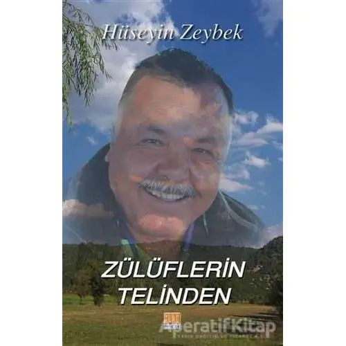 Zülüflerin Telinden - Hüseyin Zeybek - Tunç Yayıncılık