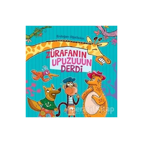 Zürafanın Upuzuuun Derdi - Erdoğan Oğultekin - Eksik Parça Yayınları