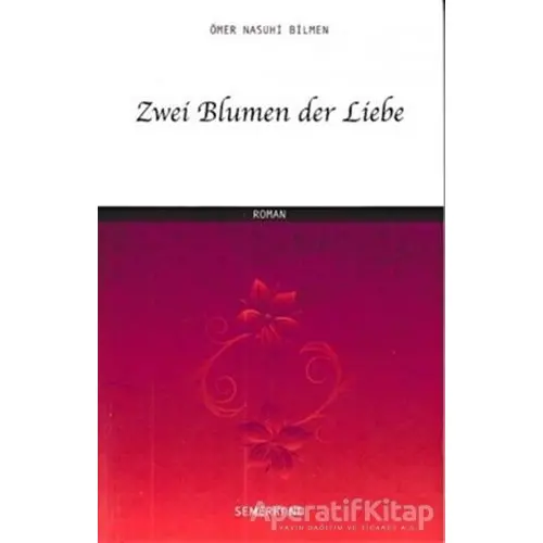 Zwei Blumen der Liebe - Ömer Nasuhi Bilmen - Semerkand Yayınları